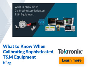 Tektronix What to Know When Calibrating Sophisticated T&M Equipment
